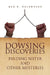 Dowsing Discoveries by Rex B. Valentine