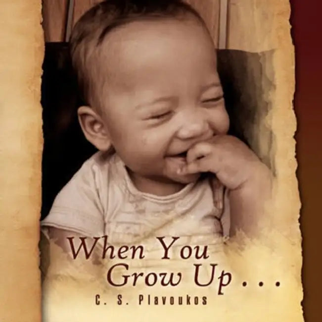 When You Grow Up . . . by C. S. Plavoukos