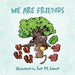 We Are Friends by Sue M. Lowe