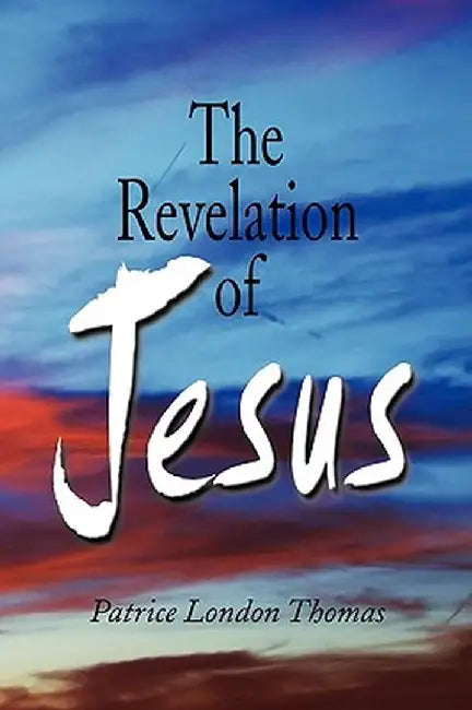 The Revelation of Jesus by Patrice London Thomas