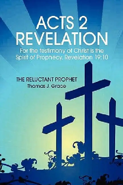 Acts 2 Revelation by Thomas J. Grace