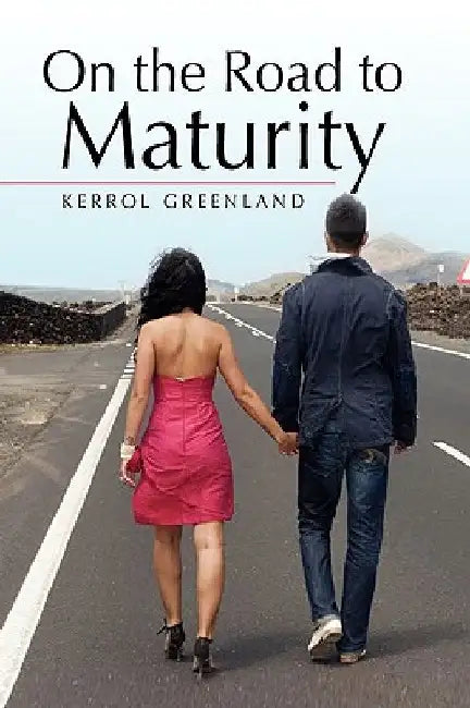 On the Road to Maturity by Kerrol Greenland