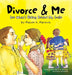 Divorce and Me by Mason A. Marovic, Susie Alexander