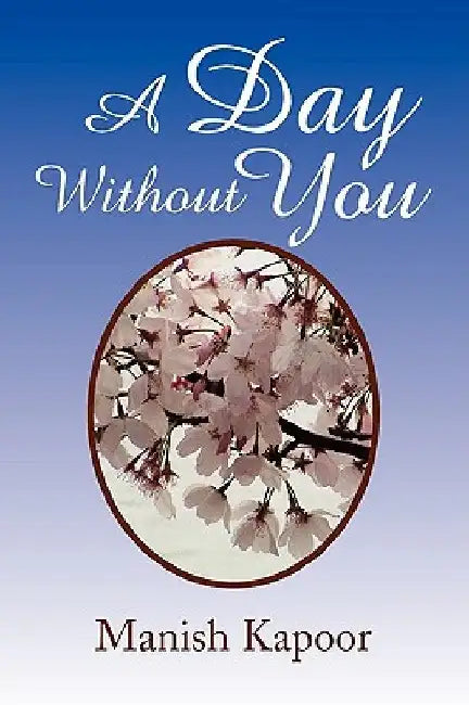 A Day Without You by Manish Kapoor