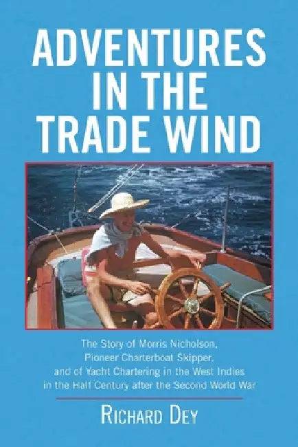 Adventures in the Trade Wind by Richard Dey