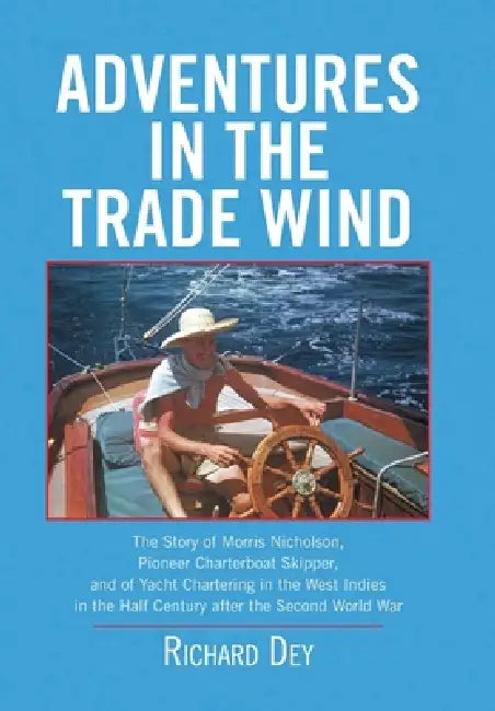 Adventures in the Trade Wind by Richard Dey