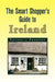 The Smart Shopper's Guide to Ireland by Patricia Preston