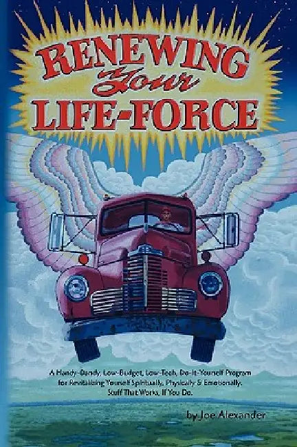 Renewing Your Life-Force by Joe Alexander