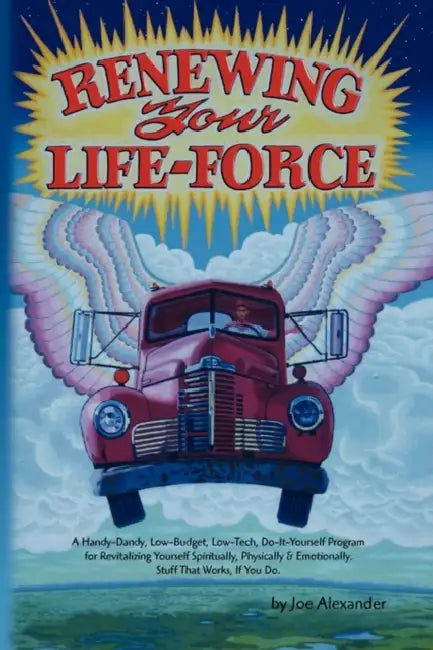 Renewing Your Life-Force by Joe Alexander