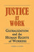 Justice At Work: Globalization and the Human Rights of Workers by Robert Senser