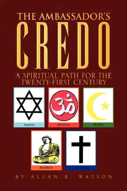 The Ambassador's Credo by Allan R. Watson