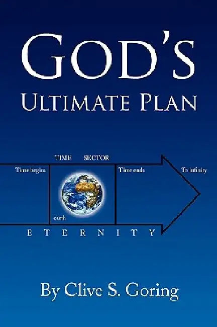 God's Ultimate Plan by Clive S. Goring