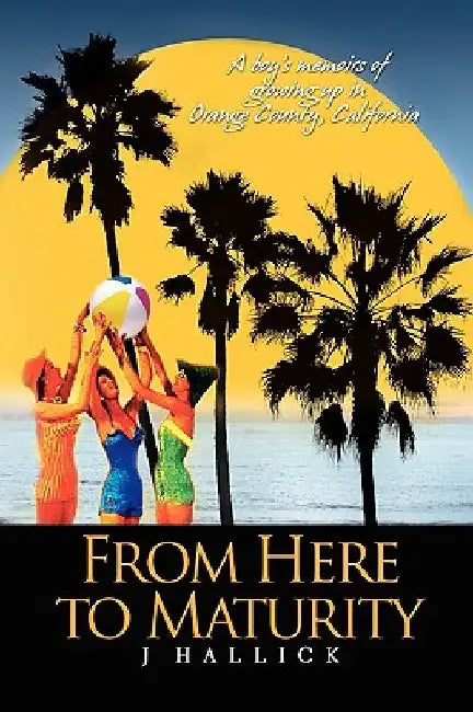 From Here To Maturity by J. Hallick