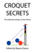 Croquet Secrets: The Collected Writings of John Riches by John Riches, Wayne Davies