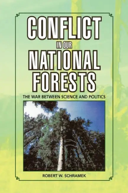 Conflict in Our National Forests by Robert W. Schramek