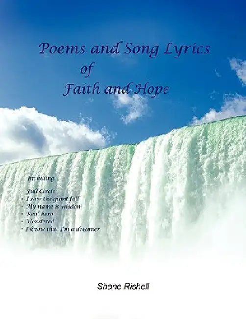 Poems and Song Lyrics of Faith and Hope by Shane Rishell
