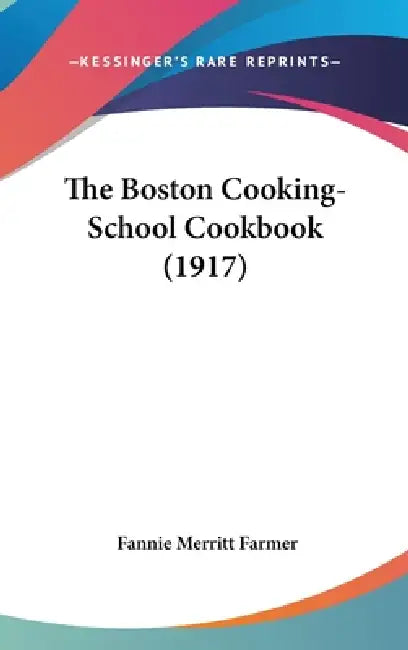 The Boston Cooking-School Cookbook (1917) by Fannie Merritt Farmer