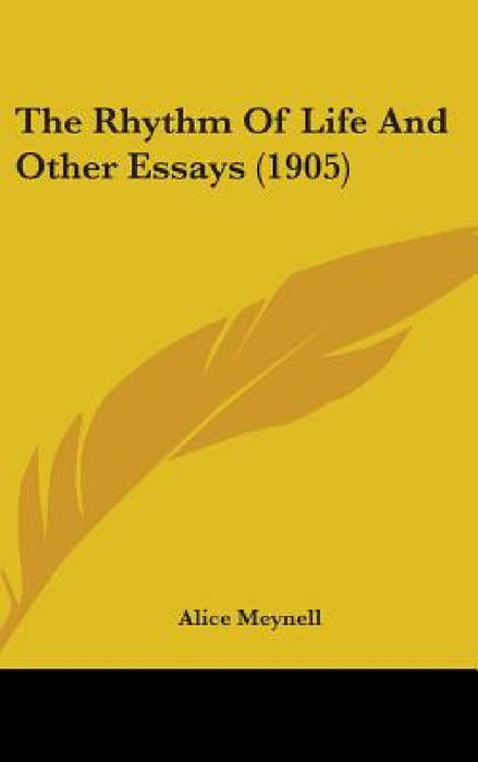 The Rhythm Of Life And Other Essays (1905) by Alice Meynell