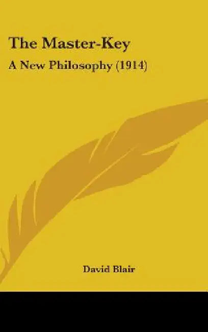 The Master-Key: A New Philosophy (1914) by David Blair