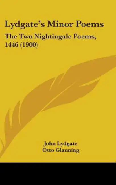 Lydgate's Minor Poems: The Two Nightingale Poems, 1446 (1900) by John Lydgate, Otto Glauning