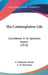The Contemplative Life: Considered In Its Apostolic Aspect (1910) by A. Carthusian Monk, A. M. Buchanan