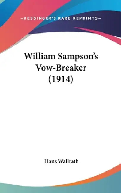 William Sampson's Vow-Breaker (1914) by Hans Wallrath
