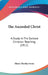The Ascended Christ: A Study In The Earliest Christian Teaching (1911) by Henry Barclay Swete