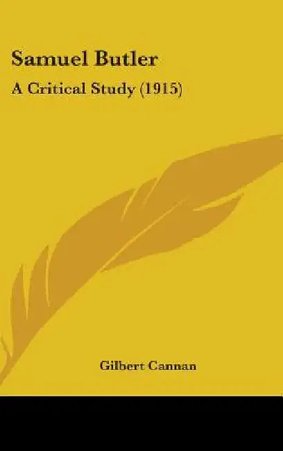 Samuel Butler: A Critical Study (1915) by Gilbert Cannan
