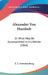 Alexander Von Humbolt: Or What May Be Accomplished In A Lifetime (1866) by F. A. Schwarzenberg