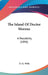 The Island Of Doctor Moreau: A Possibility (1896) by H. G. Wells