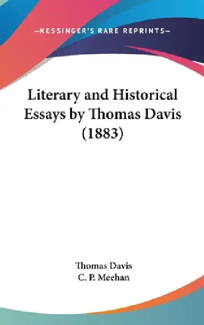 Literary and Historical Essays by Thomas Davis (1883) by Thomas Davis, C. P. Meehan