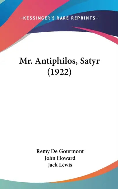 Mr. Antiphilos, Satyr (1922) by Remy de Gourmont, John Howard, Jack Lewis