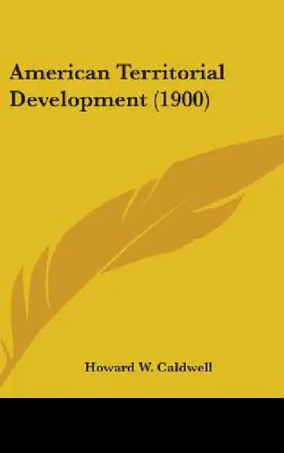 American Territorial Development (1900) by Howard W. Caldwell