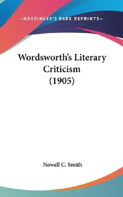 Wordsworth's Literary Criticism (1905) by Nowell C. Smith
