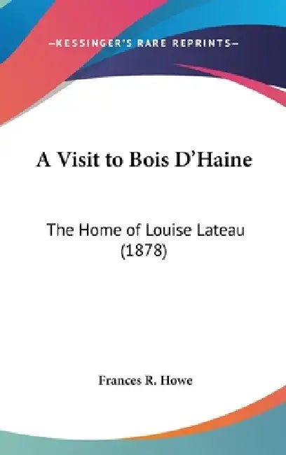 A Visit to Bois D'Haine: The Home of Louise Lateau (1878) by Frances R. Howe