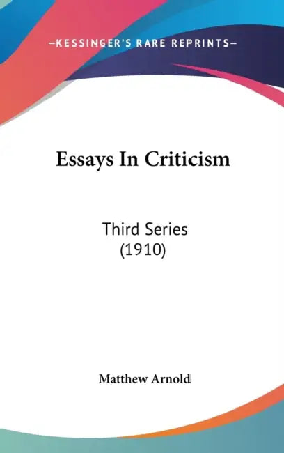 Essays In Criticism: Third Series (1910) by Matthew Arnold