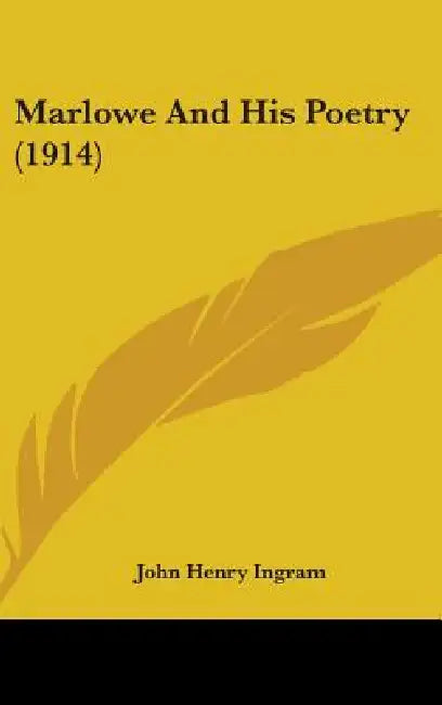 Marlowe And His Poetry (1914) by John Henry Ingram