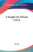 A Knight On Wheels (1914) by Ian Hay