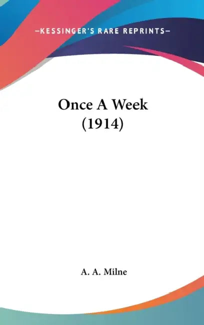 Once A Week (1914) by A. A. Milne