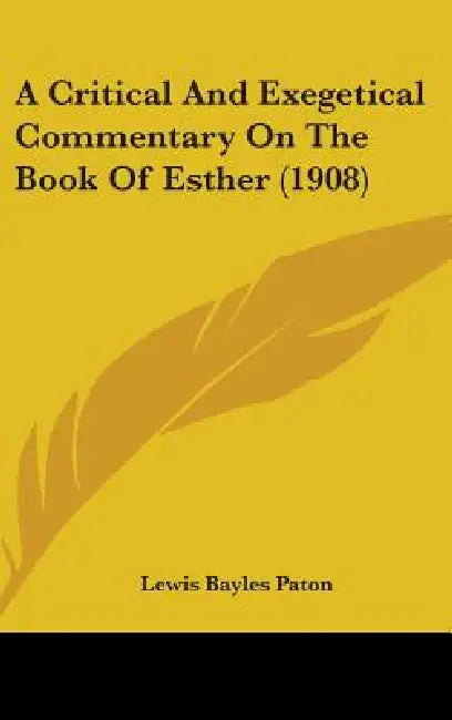 A Critical And Exegetical Commentary On The Book Of Esther (1908) by Lewis Bayles Paton