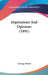 Impressions And Opinions (1891) by George Moore