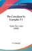 The Catechism In Examples V1: Faith, The Creed (1908) by D. Chisholm