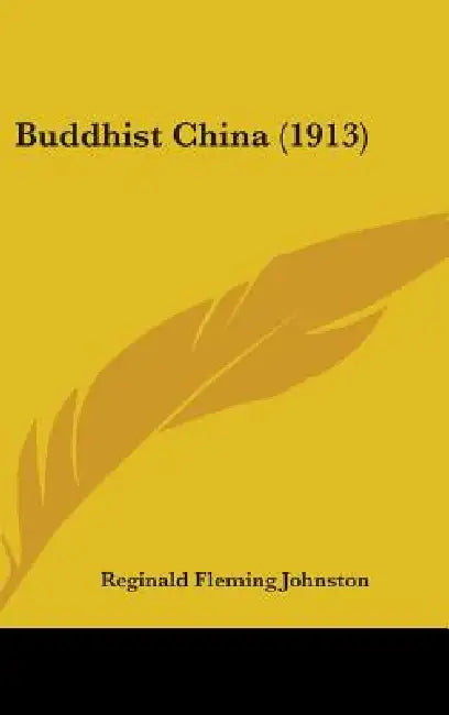 Buddhist China (1913) by Reginald Fleming Johnston