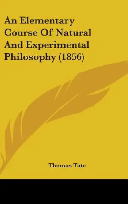 An Elementary Course Of Natural And Experimental Philosophy (1856) by Thomas Tate