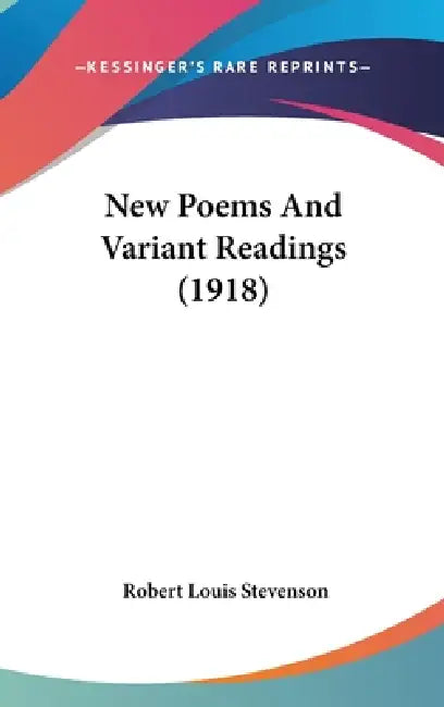 New Poems And Variant Readings (1918) by Robert Louis Stevenson