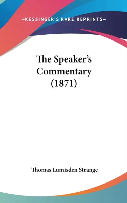 The Speaker's Commentary (1871) by Thomas Lumisden Strange