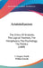 Aristotelianism: The Ethics Of Aristotle, The Logical Treatises, The Metaphysics, The Psychology, The Politics (1889) by I. Gregory Smith, Willam Grundy