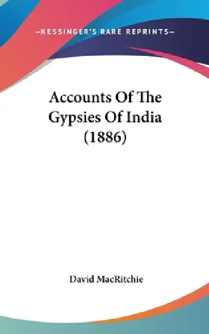 Accounts Of The Gypsies Of India (1886) by David Macritchie