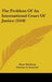 The Problem Of An International Court Of Justice (1918) by Hans Wehberg, Charles G. Fenwick