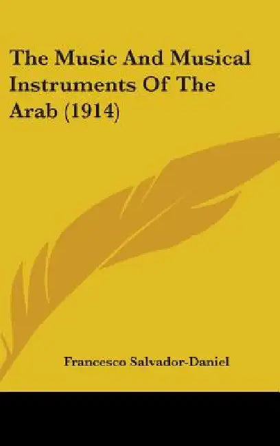 The Music And Musical Instruments Of The Arab (1914) by Francesco Salvador-Daniel